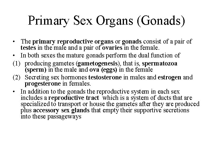 Primary Sex Organs (Gonads) • The primary reproductive organs or gonads consist of a