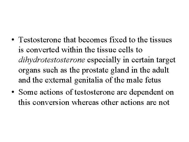  • Testosterone that becomes fixed to the tissues is converted within the tissue
