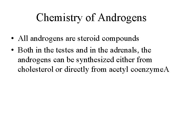 Chemistry of Androgens • All androgens are steroid compounds • Both in the testes