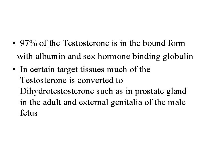  • 97% of the Testosterone is in the bound form with albumin and