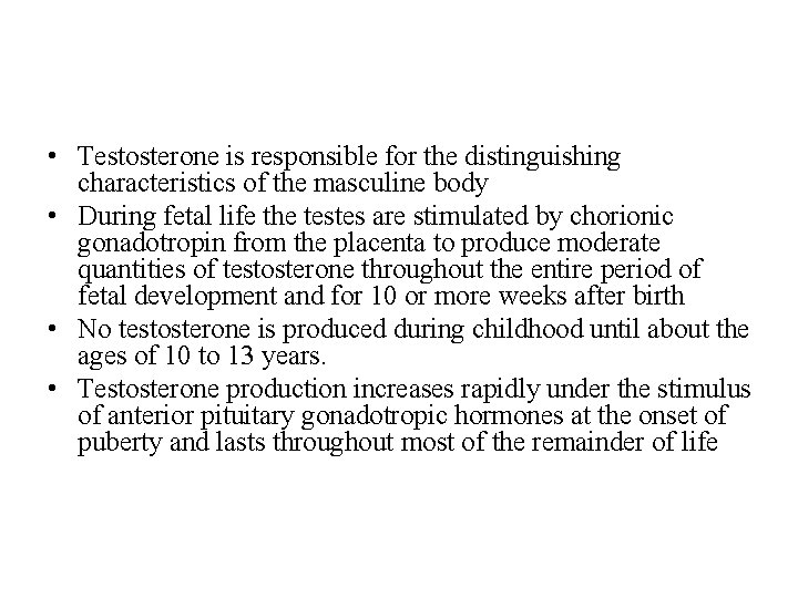  • Testosterone is responsible for the distinguishing characteristics of the masculine body •