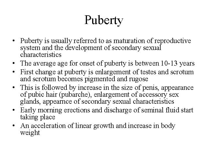 Puberty • Puberty is usually referred to as maturation of reproductive system and the