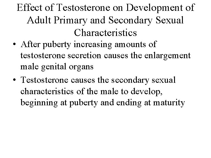 Effect of Testosterone on Development of Adult Primary and Secondary Sexual Characteristics • After