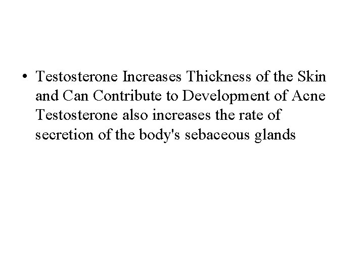  • Testosterone Increases Thickness of the Skin and Can Contribute to Development of