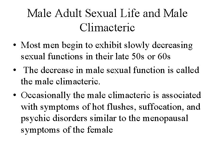 Male Adult Sexual Life and Male Climacteric • Most men begin to exhibit slowly