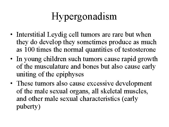 Hypergonadism • Interstitial Leydig cell tumors are rare but when they do develop they