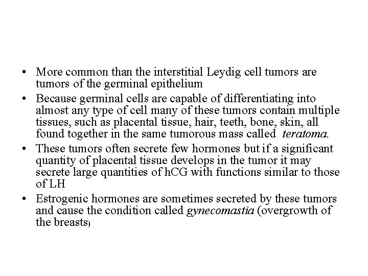  • More common than the interstitial Leydig cell tumors are tumors of the