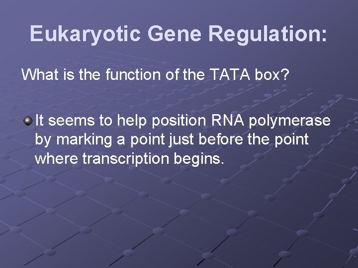 Eukaryotic Gene Regulation: What is the function of the TATA box? It seems to