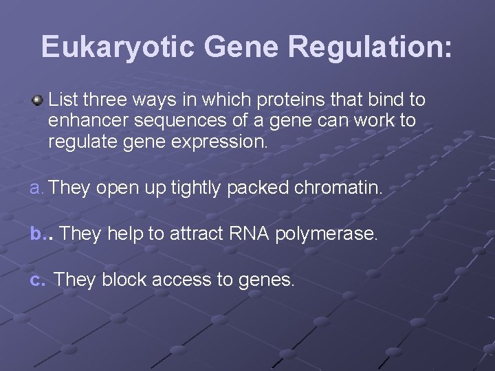Eukaryotic Gene Regulation: List three ways in which proteins that bind to enhancer sequences
