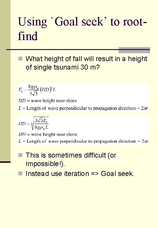 Using `Goal seek’ to rootfind n What height of fall will result in a