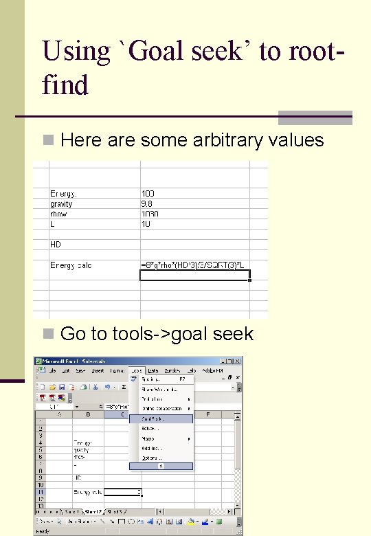 Using `Goal seek’ to rootfind n Here are some arbitrary values n Go to