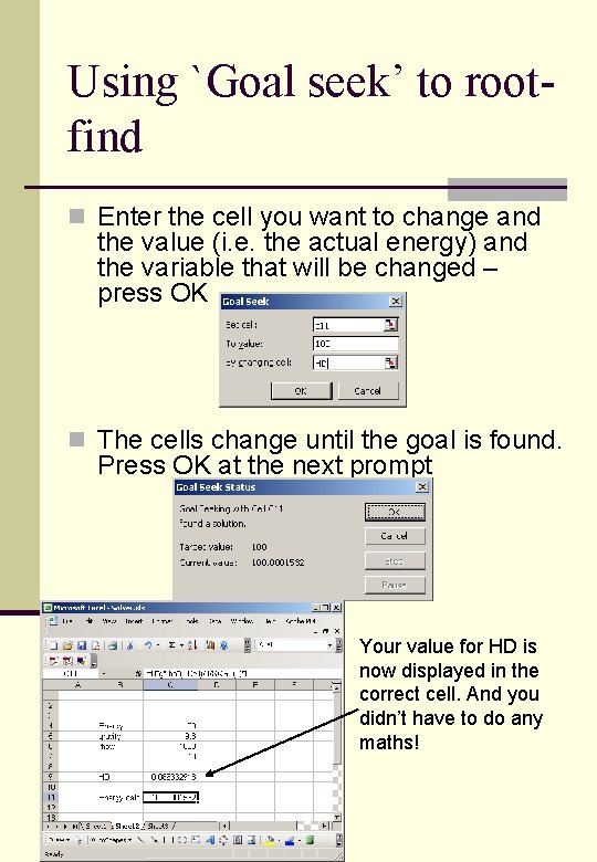 Using `Goal seek’ to rootfind n Enter the cell you want to change and