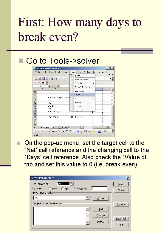 First: How many days to break even? n Go to Tools->solver n On the