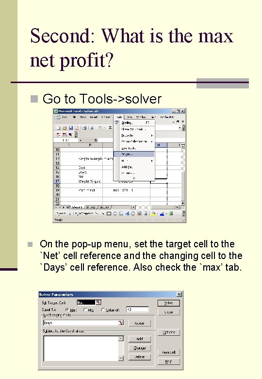 Second: What is the max net profit? n Go to Tools->solver n On the