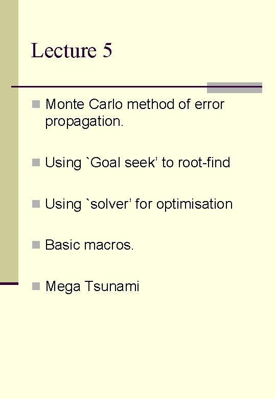 Lecture 5 n Monte Carlo method of error propagation. n Using `Goal seek’ to