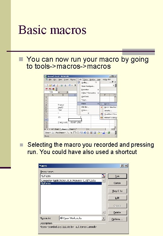 Basic macros n You can now run your macro by going to tools->macros n