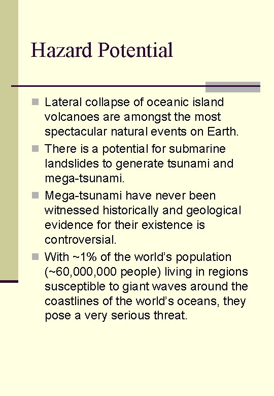 Hazard Potential n Lateral collapse of oceanic island volcanoes are amongst the most spectacular