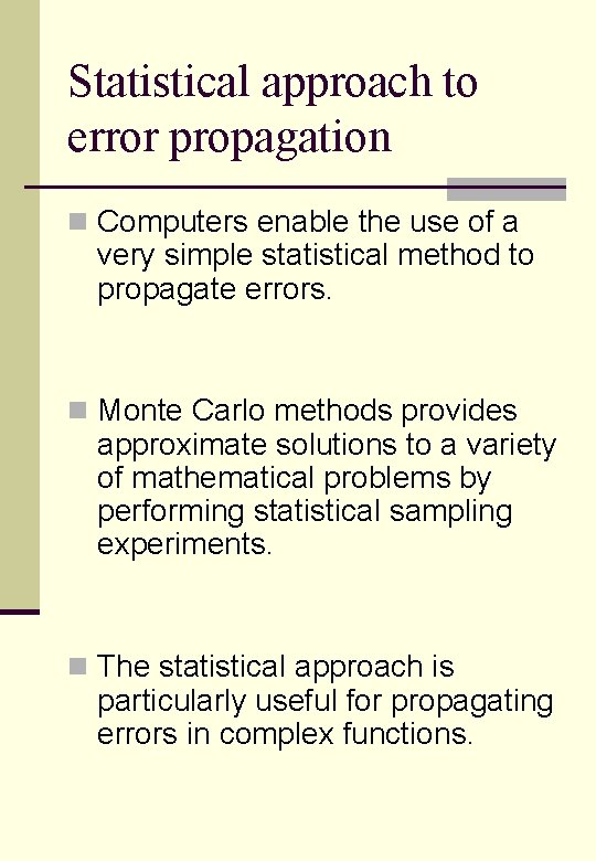 Statistical approach to error propagation n Computers enable the use of a very simple