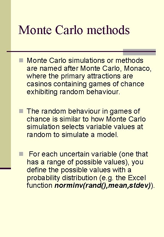 Monte Carlo methods n Monte Carlo simulations or methods are named after Monte Carlo,