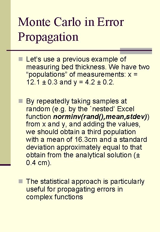 Monte Carlo in Error Propagation n Let’s use a previous example of measuring bed