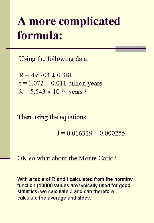 A more complicated formula: Using the following data: R = 49. 704 ± 0.