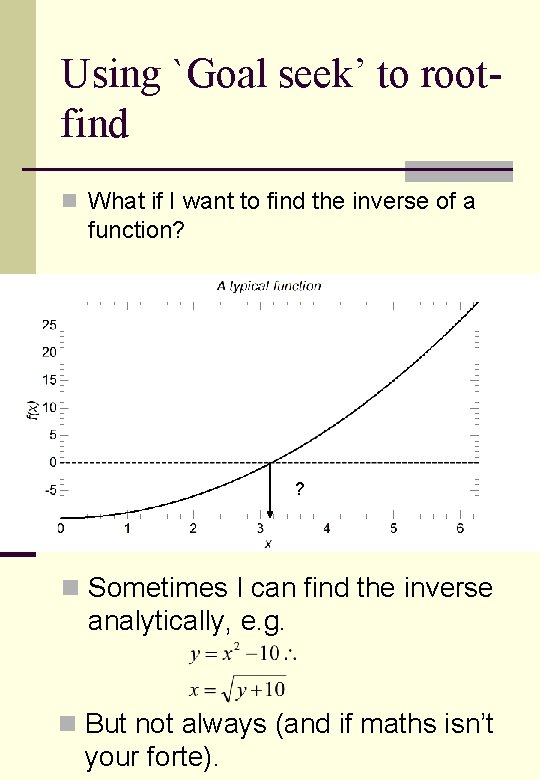 Using `Goal seek’ to rootfind n What if I want to find the inverse