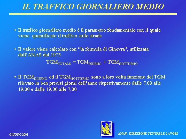 IL TRAFFICO GIORNALIERO MEDIO • Il traffico giornaliero medio è il parametro fondamentale con