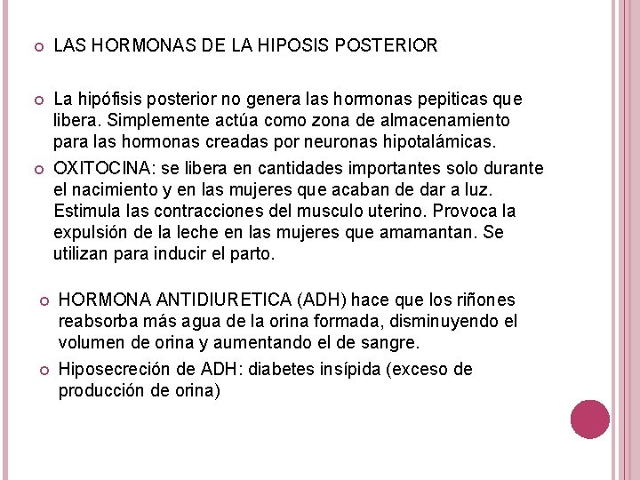 LAS HORMONAS DE LA HIPOSIS POSTERIOR La hipófisis posterior no genera las hormonas LAS HORMONAS DE LA HIPOSIS POSTERIOR La hipófisis posterior no genera las hormonas