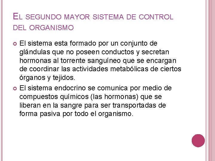 EL SEGUNDO MAYOR SISTEMA DE CONTROL DEL ORGANISMO El sistema esta formado por un EL SEGUNDO MAYOR SISTEMA DE CONTROL DEL ORGANISMO El sistema esta formado por un