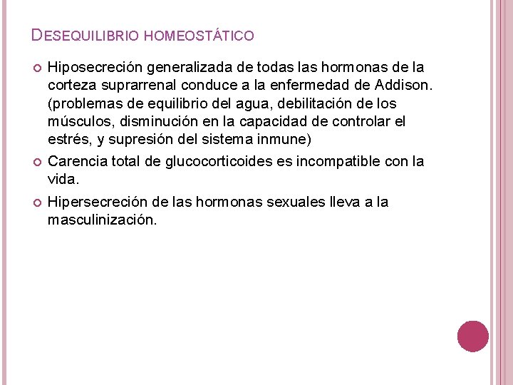 DESEQUILIBRIO HOMEOSTÁTICO Hiposecreción generalizada de todas las hormonas de la corteza suprarrenal conduce a DESEQUILIBRIO HOMEOSTÁTICO Hiposecreción generalizada de todas las hormonas de la corteza suprarrenal conduce a