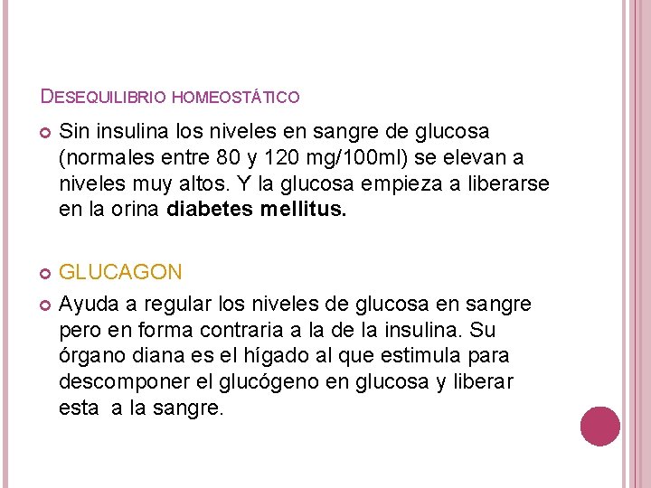 DESEQUILIBRIO HOMEOSTÁTICO Sin insulina los niveles en sangre de glucosa (normales entre 80 y DESEQUILIBRIO HOMEOSTÁTICO Sin insulina los niveles en sangre de glucosa (normales entre 80 y