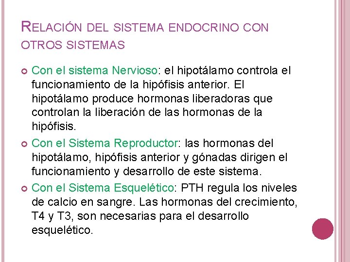 RELACIÓN DEL SISTEMA ENDOCRINO CON OTROS SISTEMAS Con el sistema Nervioso: el hipotálamo controla RELACIÓN DEL SISTEMA ENDOCRINO CON OTROS SISTEMAS Con el sistema Nervioso: el hipotálamo controla