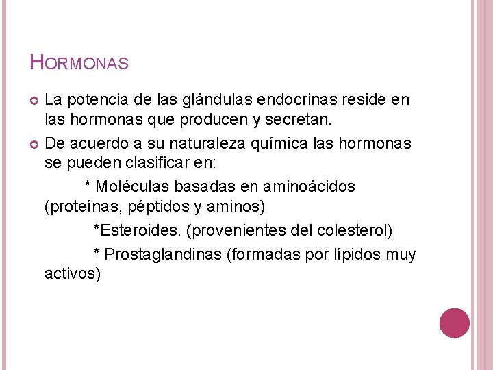HORMONAS La potencia de las glándulas endocrinas reside en las hormonas que producen y HORMONAS La potencia de las glándulas endocrinas reside en las hormonas que producen y