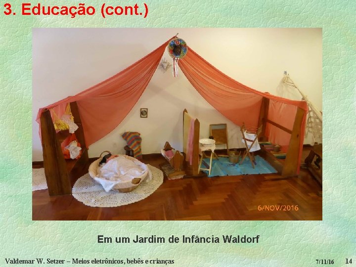 3. Educação (cont. ) Em um Jardim de Infância Waldorf Valdemar W. Setzer –