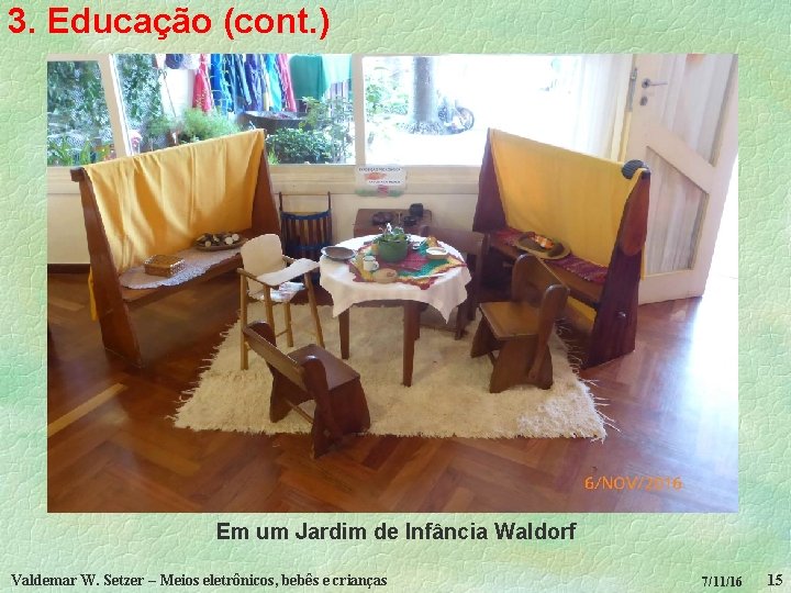 3. Educação (cont. ) Em um Jardim de Infância Waldorf Valdemar W. Setzer –