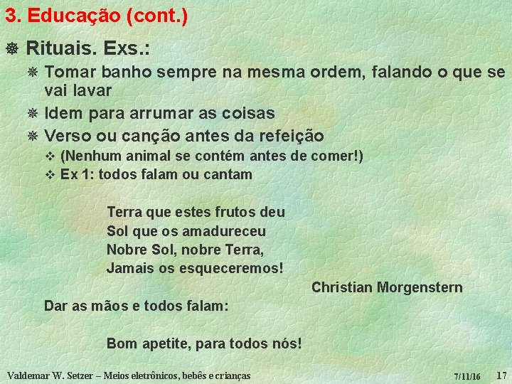 3. Educação (cont. ) ] Rituais. Exs. : ¯ Tomar banho sempre na mesma