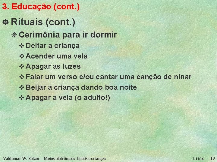 3. Educação (cont. ) ] Rituais (cont. ) ¯ Cerimônia para ir dormir v