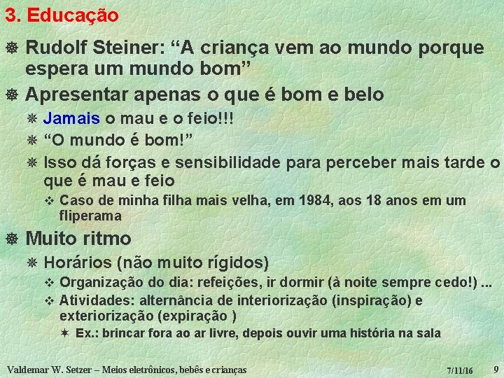 3. Educação ] Rudolf Steiner: “A criança vem ao mundo porque espera um mundo