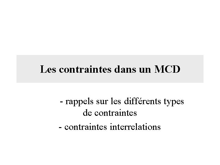 Les contraintes dans un MCD - rappels sur les différents types de contraintes -