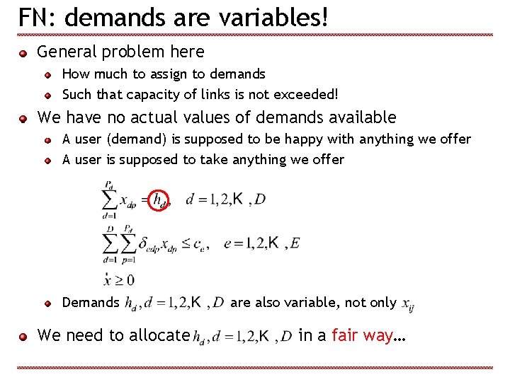 FN: demands are variables! General problem here How much to assign to demands Such