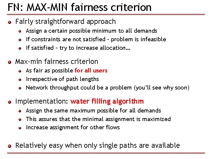 FN: MAX-MIN fairness criterion Fairly straightforward approach Assign a certain possible minimum to all