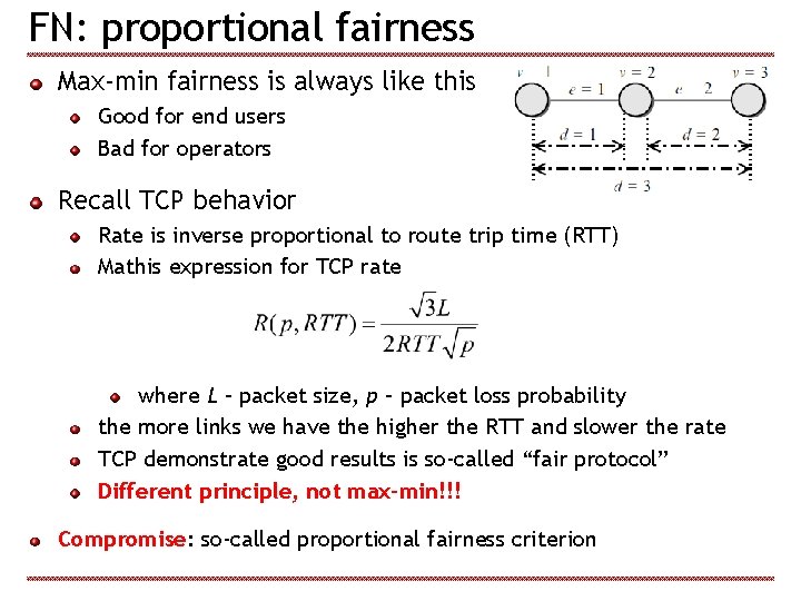 FN: proportional fairness Max-min fairness is always like this Good for end users Bad