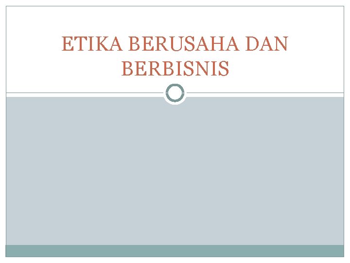 ETIKA BERUSAHA DAN BERBISNIS 