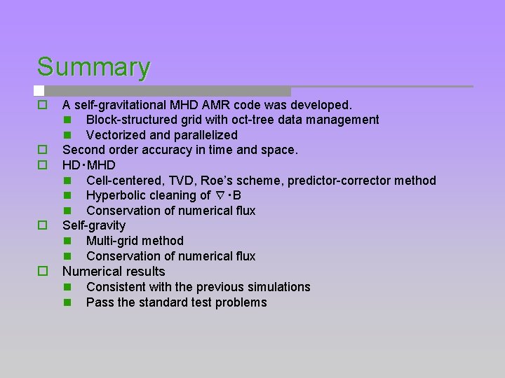 Summary o o o A self-gravitational MHD AMR code was developed. n Block-structured grid