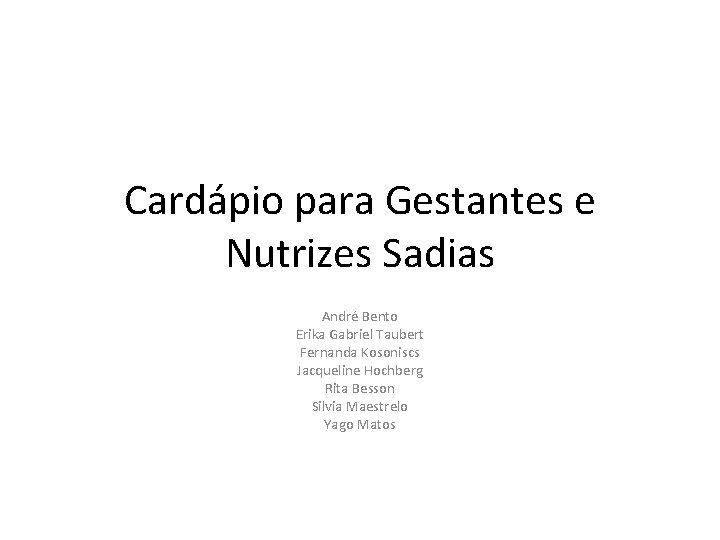 Cardápio para Gestantes e Nutrizes Sadias André Bento Erika Gabriel Taubert Fernanda Kosoniscs Jacqueline