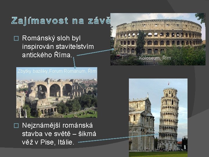 � Románský sloh byl inspirován stavitelstvím antického Říma. Zbytky baziliky, Forum Romanum, Řím �