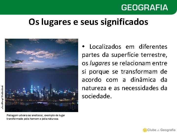 Os lugares e seus significados zhu difeng/ Shutterstock Localizados em diferentes partes da superfície