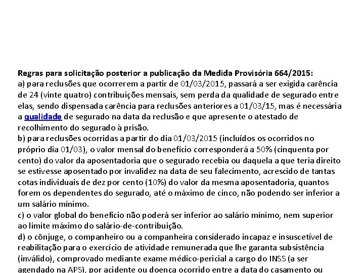 Regras para solicitação posterior a publicação da Medida Provisória 664/2015: a) para reclusões que