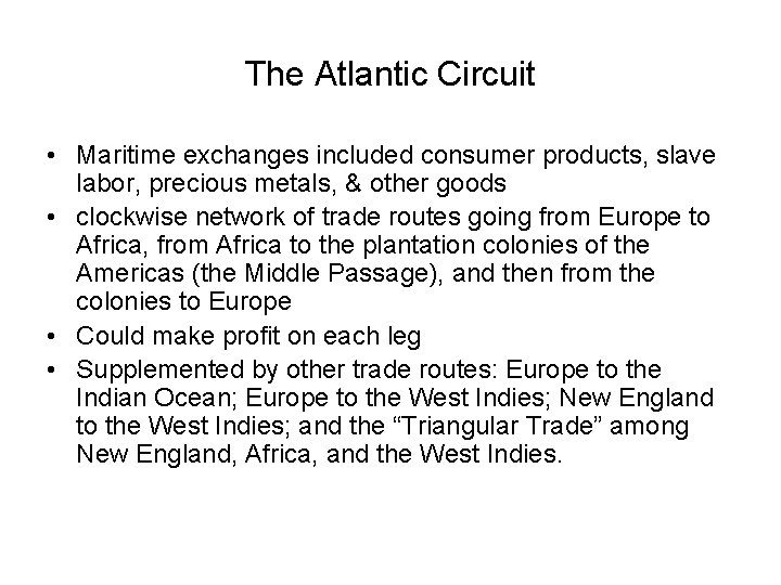 The Atlantic Circuit • Maritime exchanges included consumer products, slave labor, precious metals, &