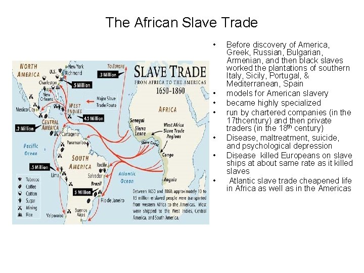 The African Slave Trade • • Before discovery of America, Greek, Russian, Bulgarian, Armenian,